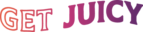 Get juicy