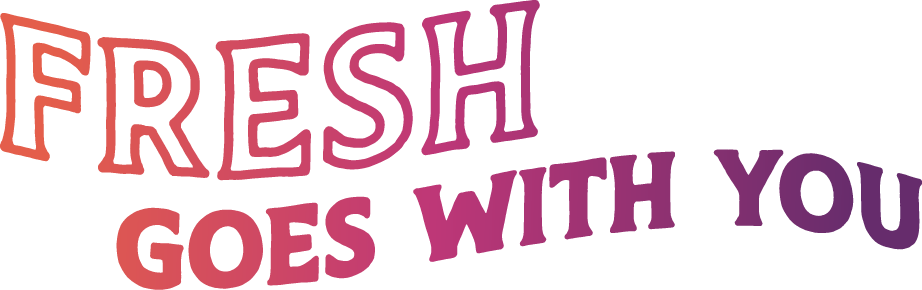 Fresh goes with you