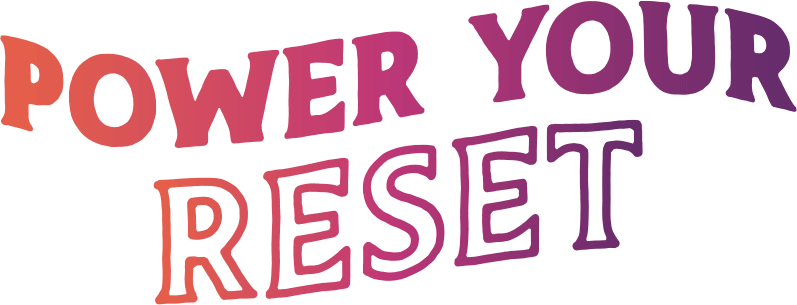Text 'POWER YOUR RESET' in colorful letters on a white background